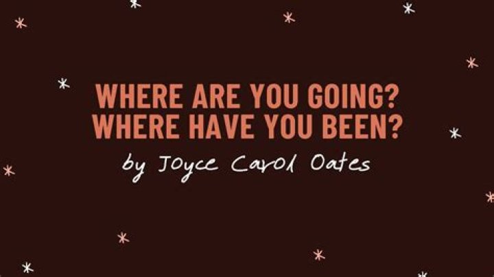 where are you going where have you been